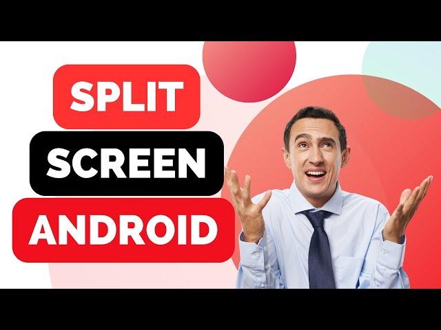 How to Split Screen on Android