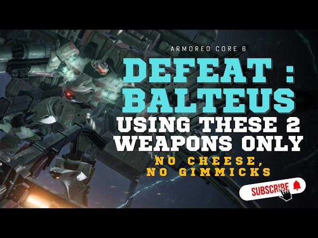 How To Defeat Balteus Under 5 Minutes - LOW BUDGET BUILD - Armored Core 6