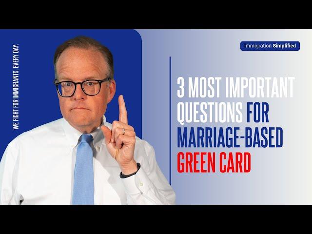 3 Most Important Questions for Marriage-Based Green Card!