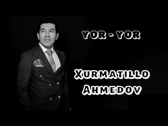 XURMATILLO AHMEDOV ( YOR - YORINGNI ESHITGUNCHA YORING O'LSIN )