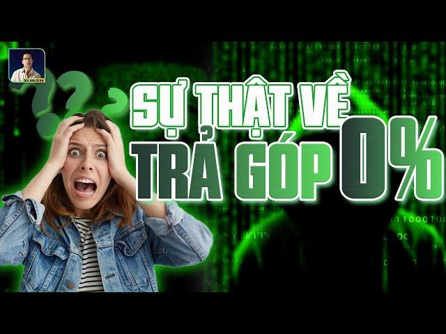 TRẢ GÓP 0% CÓ PHẢI CÚ LỪA THẾ KỶ?