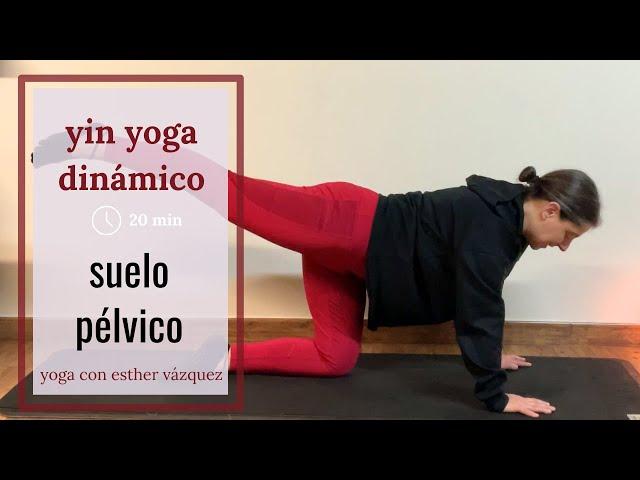 Yin Yoga dinámico - 20 minutos observar suelo pélvico