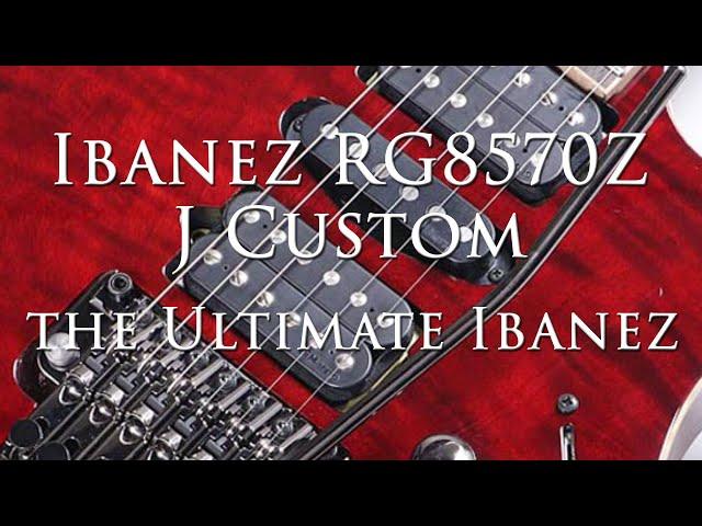 Review:  Ibanez RG8570Z J Custom....It Is The Ultimate Ibanez