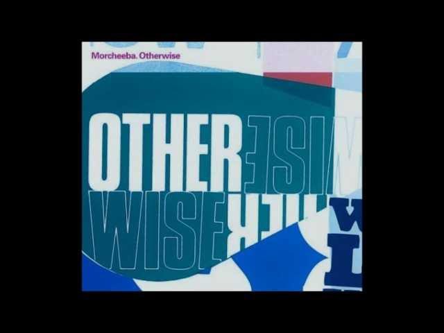 Morcheeba - "Otherwise"