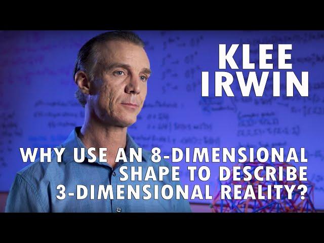 Klee Irwin - Why Use an 8-Dimensional Shape to Describe 3-Dimensional Reality?