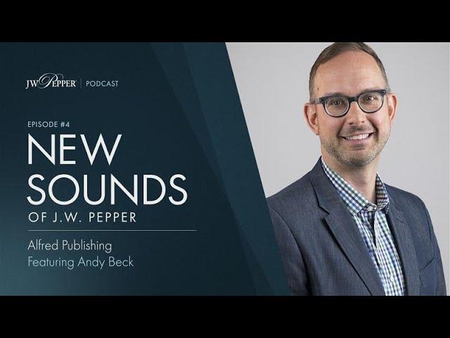 New Sounds of J.W. Pepper – Episode 4: Alfred Music Publishing