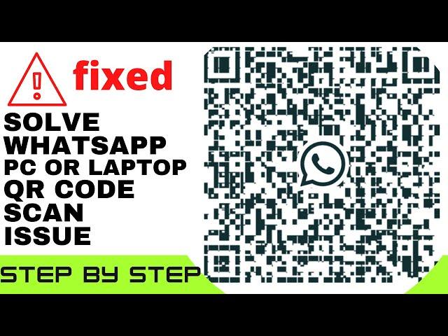 How to solve WhatsApp QR code scan issue | Step by Step