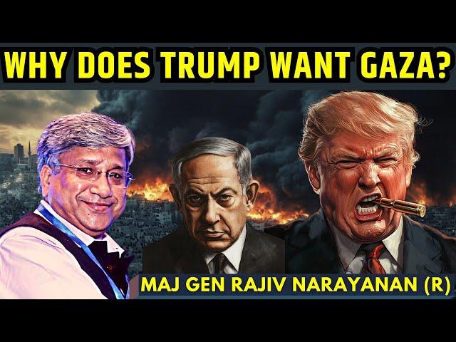 WHY does Trump want GAZA? • How does it change the Middle East? • Maj Gen Rajiv Narayanan (R)