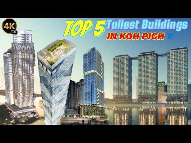 Top 5 tallest buildings in Koh Pich, Phnom Penh.