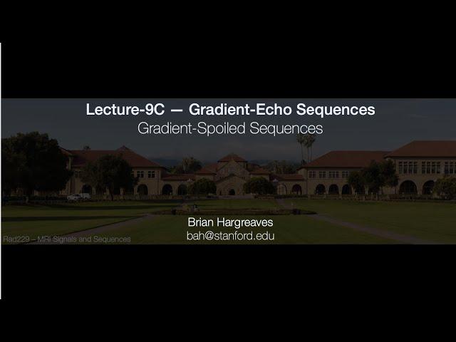 Rad229 (2020) Lecture-09C: Gradient-Spoiled Sequences