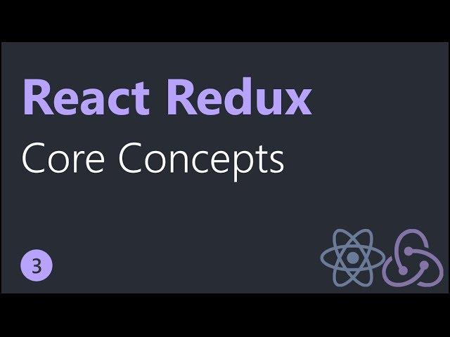 React Redux Tutorials - 3 - Three Core Concepts