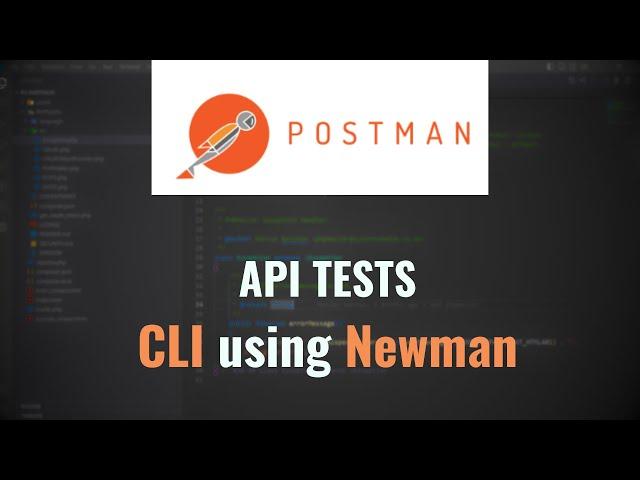 How to run Postman API tests from CLI using Newman