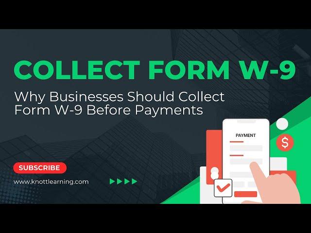 Why You Should Always Collect a Form W-9 Before Making Payments