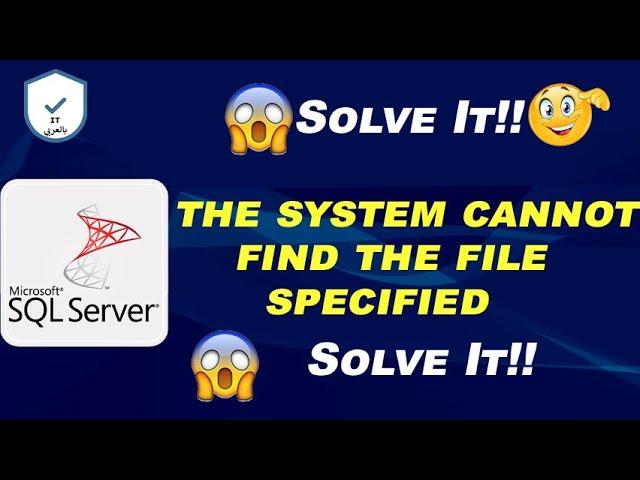 fix error the system cannot find the file specified (Sql Server) 100% work