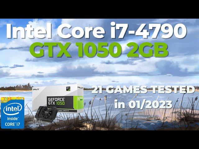 Intel Core i7-4790 \ GTX 1050 2GB \ 21 GAMES TESTED IN 01/2023 (16GB RAM)