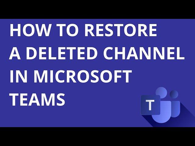 How to restore a deleted channel in Microsoft Teams - TEN SECOND TIPS