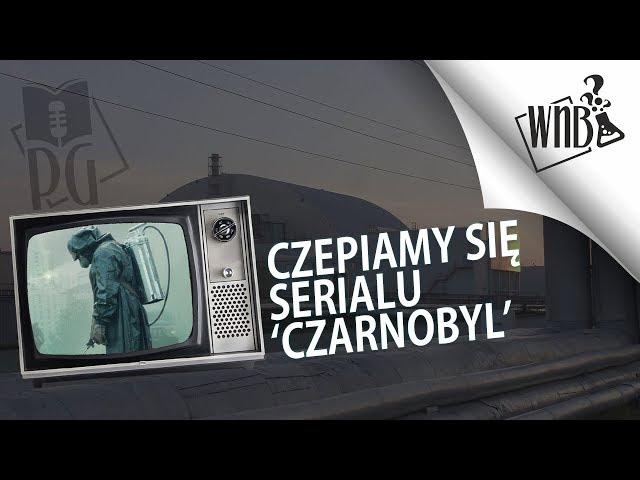 Czepiamy się serialu ‘Czarnobyl’ | Przegadana godzina [PODCAST]