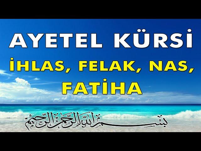 Ayetel Kürsi, İhlas, Felak, Nas, Fatiha