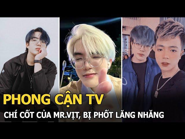 Phong Cận: Chí cốt của Mr.Vịt, bị phốt lăng nhăng