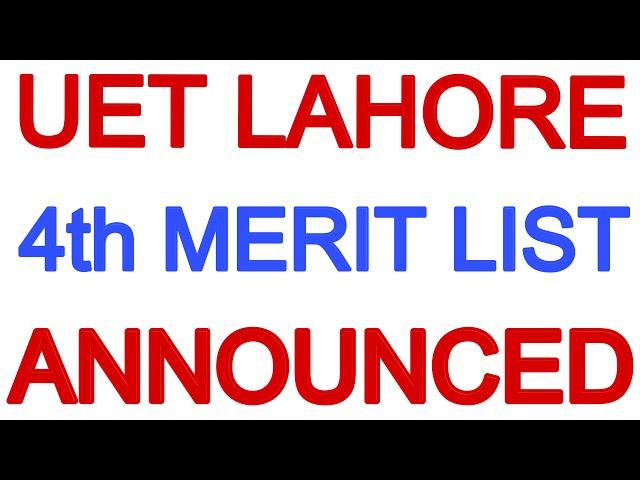 UET Lahore 4th Merit List I UET 4th Merit List I UET 4th Merit List 2024 I UET Fourth Merit 2024