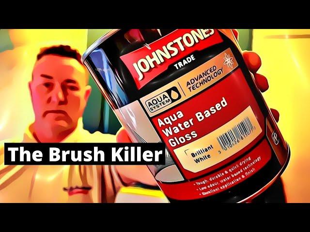 the best water based gloss paint - Johnstones Aqua Water Based Gloss - the brush killer