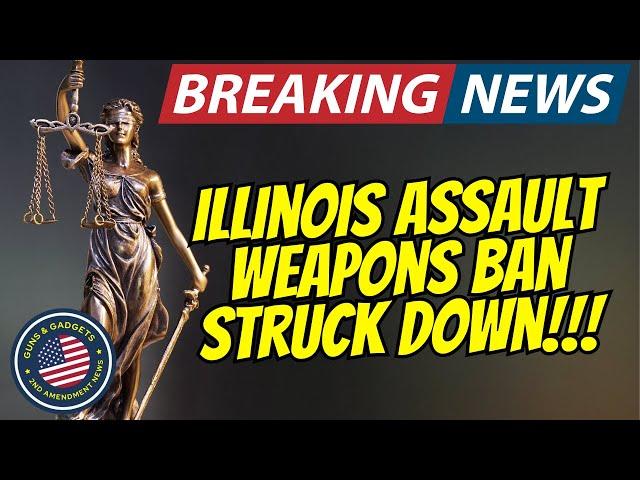 BREAKING NEWS: Illinois Assault Weapons Ban STRUCK DOWN!!!