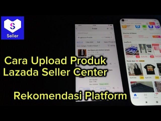 Cara Upload Produk Di Lazada Agar Direkomendasikan Platform