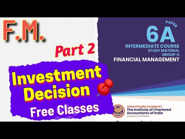 #2 Investment Decision|FM Free Lectures|Capital Bud. #cainterfreeclasses | ICAI Module Illustrations