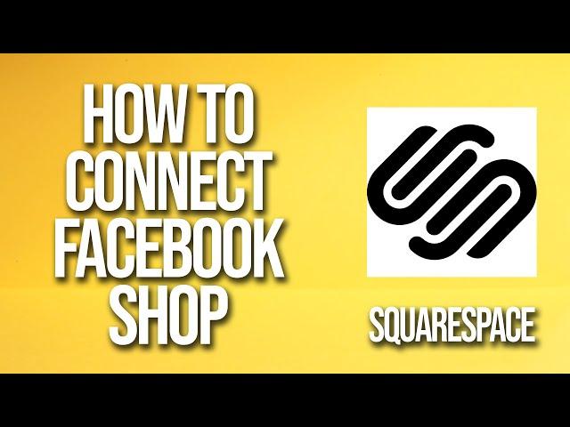 How To Connect Squarespace To Facebook Shop Tutorial
