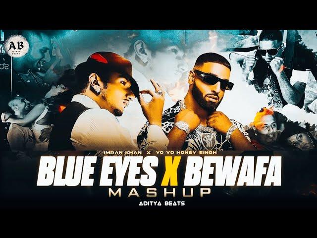 Blue Eyes X Bewafa | Aditya Beats | Yo Yo Honey Singh ft.Imran Khan | Latest Punjabi Mashup 2024