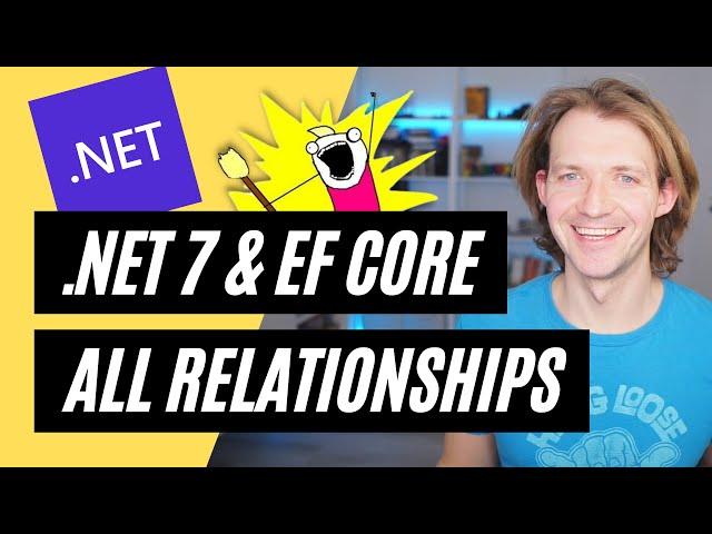 .NET 7 & Entity Framework 7: Mastering ALL Database Relationships (1:1, 1:n, n:n) with SQL Server 