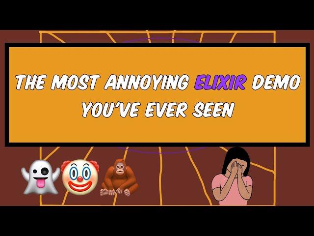 The Most Annoying Elixir Demo You've Ever Seen