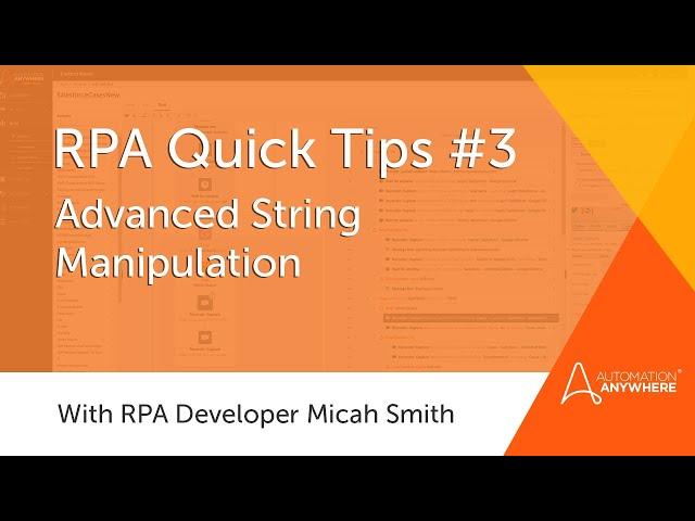 RPA Quick Tips #3: Advanced String Manipulation | Automation Anywhere