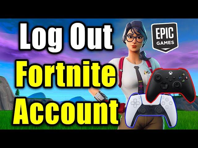 How to LOG OUT of Fortnite Epic Account on PS4, PS5, Xbox, Switch, & PC