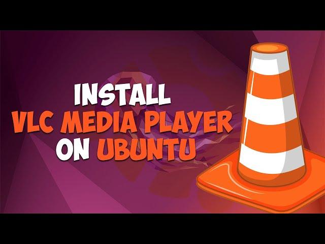 How to Install VLC on Ubuntu