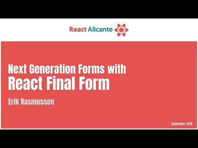 Next Generation Forms with React Final Form - ERIK RASMUSSEN