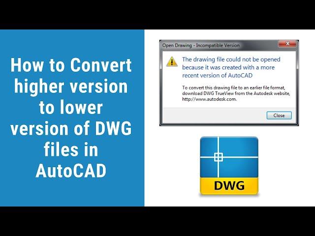 How to convert higher version to lower version of DWG files in AutoCAD