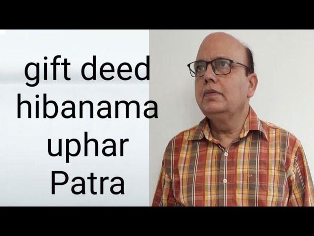 gift deed. what is gift. hi banama. uphar Patra, Dan Patra दान पत्र, उपहार पत्र, heeba Nama