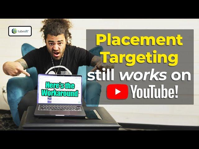 Placement Targeting still works on YouTube! (Here's the Workaround)