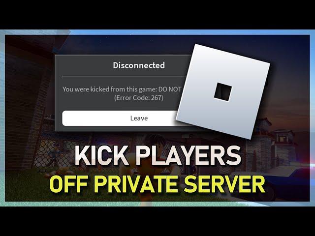 How To Kick Players Off Private Server on Roblox - Guide