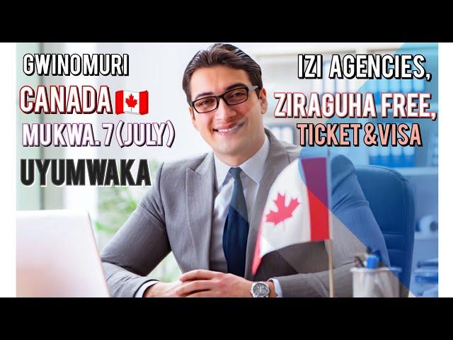 CANADA : GWINO MURI CANADA MUKWEZI KWA 7(JULY) UYUMWAKA,IZI COMPANIES ZIRAGUHA FREE TICKET & VISA.