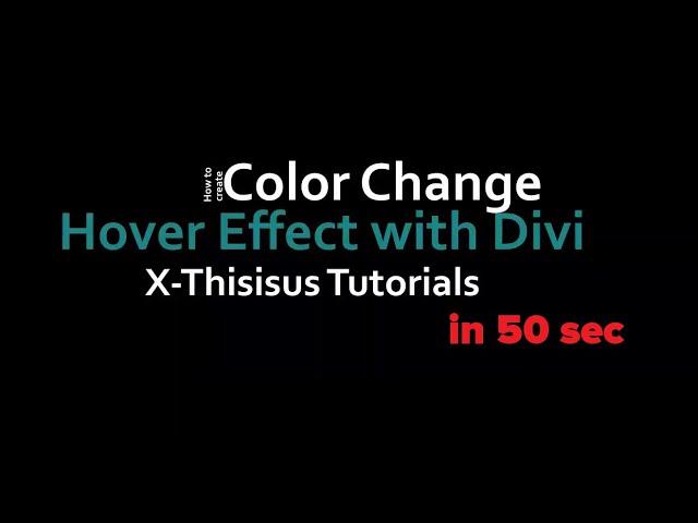 Fast & Easy Text Color Change on Hover Effect with Divi in 50 sec - X-ThisIsUs Tutorials