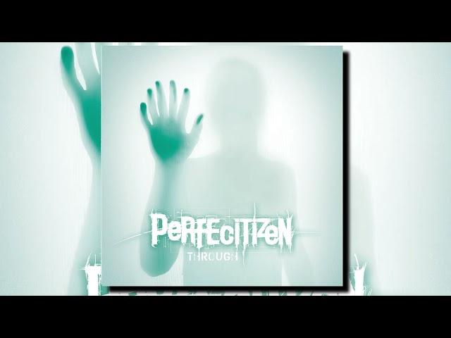 Perfecitizen - Through (Full Album)