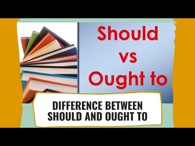 Should Vs Ought to | Difference Between Should and Ought to