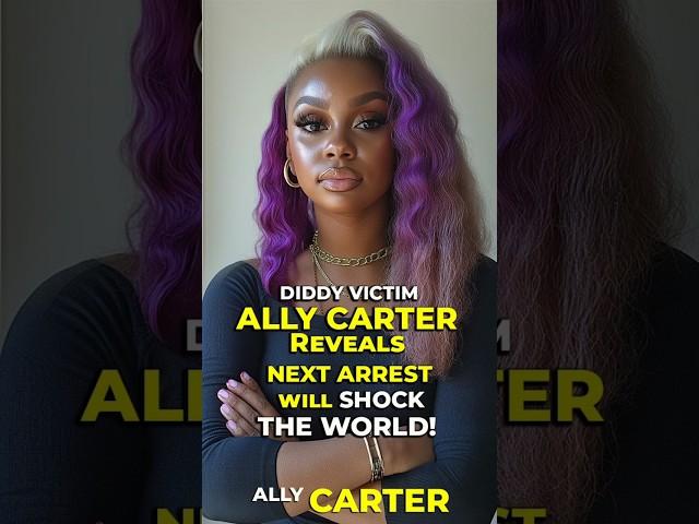 DIDDY VICTIM ALLY CARTER Reveals NEXT ARREST will SHOCK the WORLD! ALLY CARTER