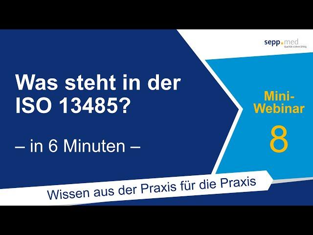 Was steht in der EN ISO 13485? – in 6 Minuten – sepp.med Mini-Webinar Nr. 8