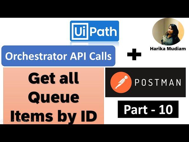 How to get all Queue items by ID through orchestrator API calls via postman - Part 10