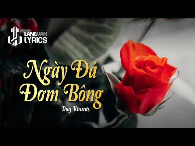 Ngày Đá Đơm Bông | Duy Khánh | Official Làng Văn (Lyrics)