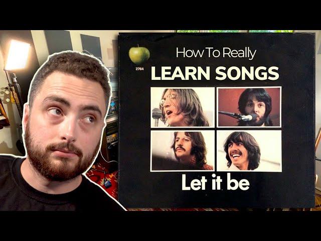 How To REALLY Learn Songs