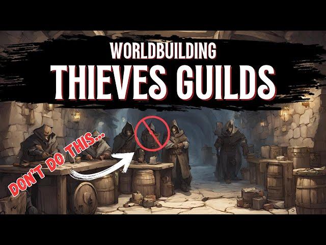 How YOU Should Write - Thieves Guilds [WORLDBUILDING]